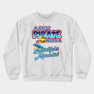 'Salty Pirate Needs A Mermaid' Awesome Pirate Gift Crewneck Sweatshirt